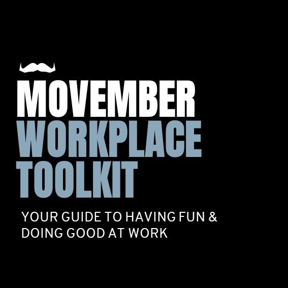 Text over black background. It says: "Movember workplace toolkit. Your guide to having fun and doing good at work."