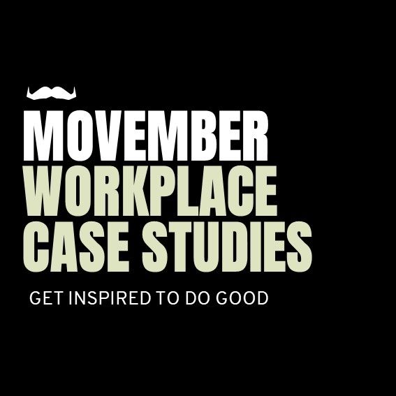 Text over a black background. It says: "Movember workplace case studies. Get inspired to do good."